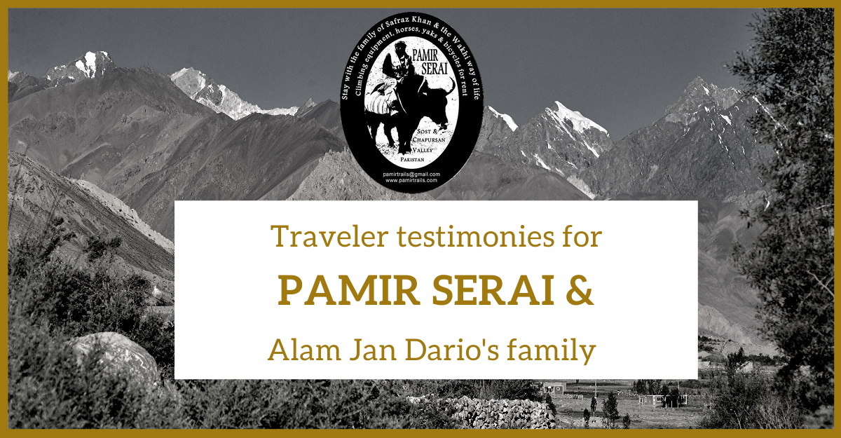 Pamir Serai guesthouse, testimonies of clients and credentials for Alam jan Dario - Chapursan Valley, Chipurson